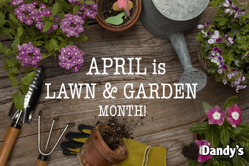 April is National Lawn & Garden Month...