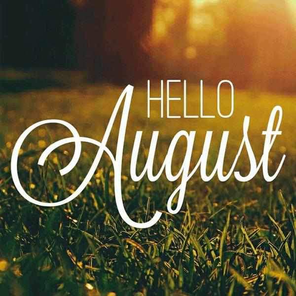 Hello August....